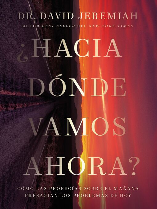 Title details for ¿Hacia dónde vamos ahora? by Dr.  David Jeremiah - Available